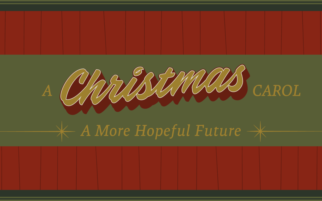 11:00am – A Christmas Carol: More Hopeful Future