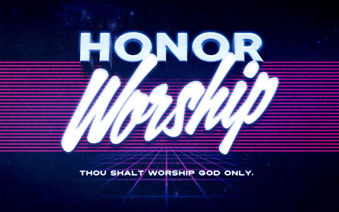 God’s Top Ten: Honor Worship