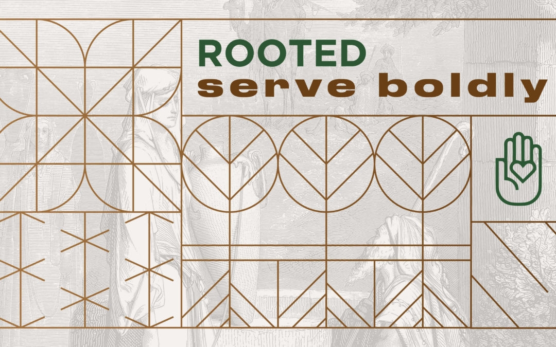 Rooted: Serve Boldly