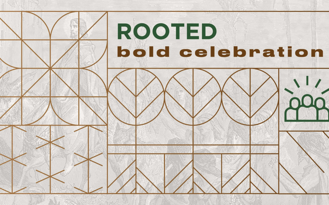 Rooted: Bold Celebration