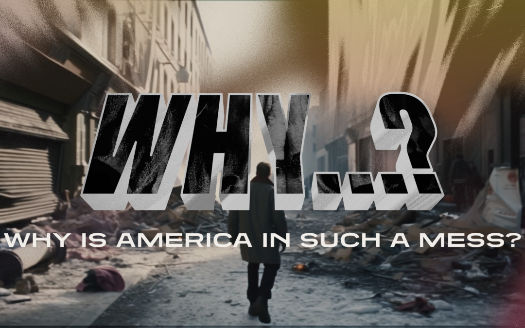 9:30 – Why? : Why America is such a mess?