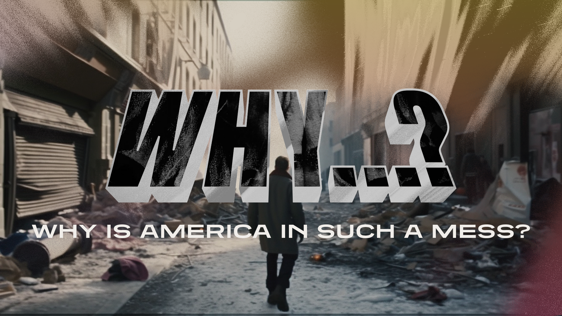 08:00 – WHY: Is America In Such A Mess?