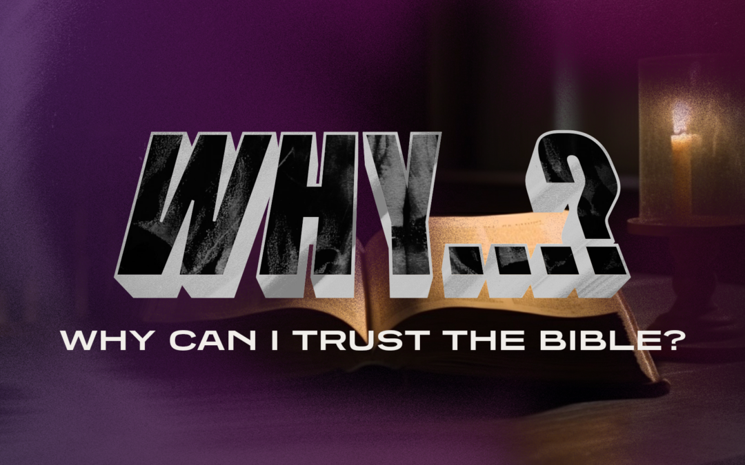 WHY: Can I Trust the Bible?